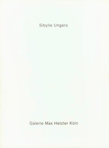 Sibylle Ungers - Galerie Max Hetzler